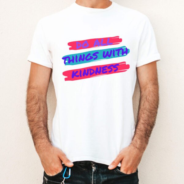 Do All Things With Kindness Man White T-Shirts